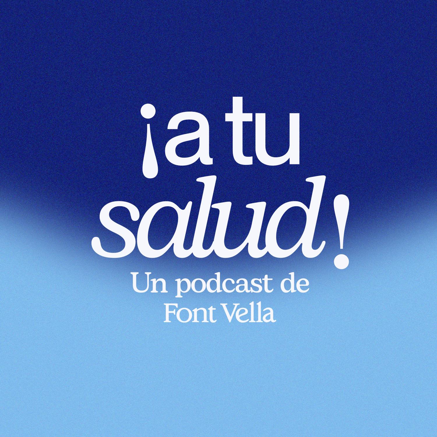 Esto es ¡A tu salud! Un podcast de Font Vella episode artwork